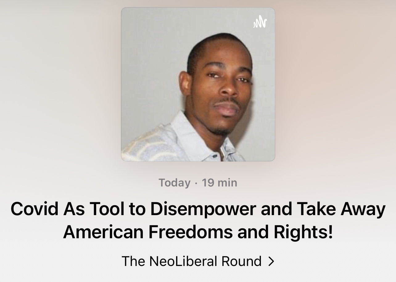 Listen to the most recent Episode of my Podcast: Covid As Tool to Disempower and Take Away #American Freedoms and Rights!