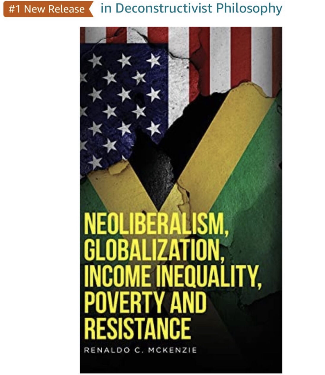 Neoliberalism Globalization Income Inequality Poverty and Resistance is the Number One New Release On Amazon in Deconstructivist Philosophy