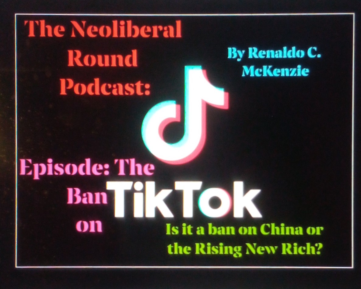 The Ban On TikTok, Is It An Attack Against China Or Limiting The Rising New Rich?